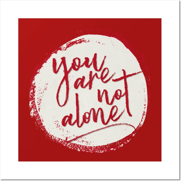 you are not alone Wall Art by directdesign